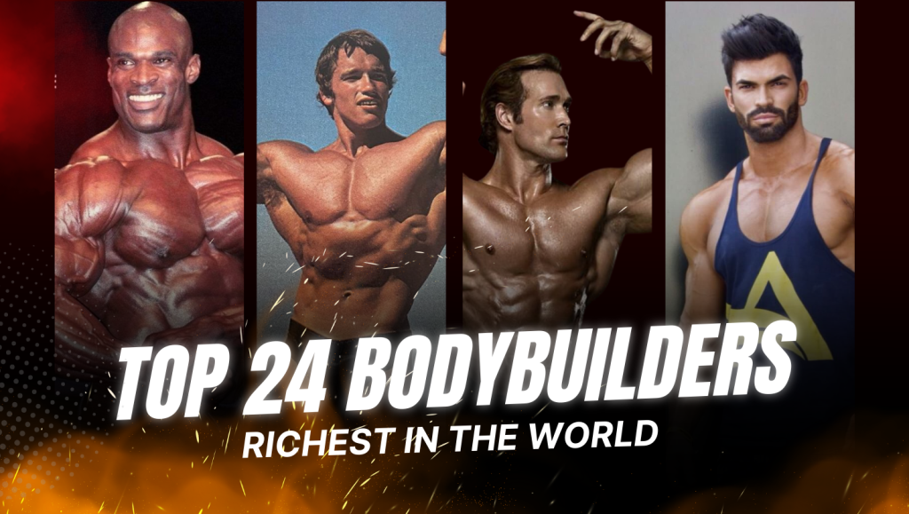Top 24 Richest Bodybuilders in the World and Their Net Worth